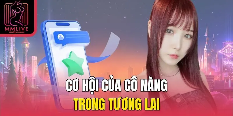 Cơ hội của cô nàng trong tương lai
