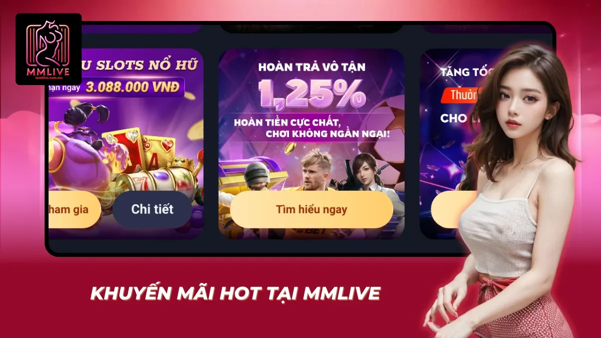 Ưu đãi hấp dẫn từ MMlive không thể bỏ lỡ