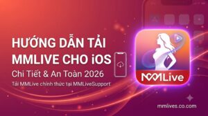 Ảnh đại diện bài viết hướng dẫn tải ứng dụng MMLive cho iOS chi tiết và an toàn cập nhật năm 2026 trên mmlive.cn.com